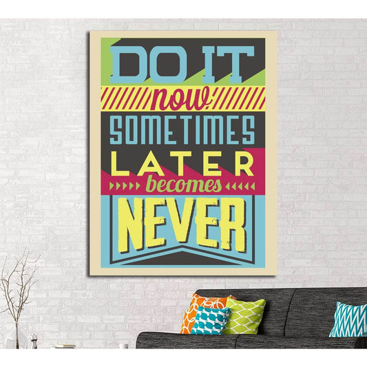 do it now №4539 Ready to Hang Canvas PrintCanvas art arrives ready to hang, with hanging accessories included and no additional framing required. Every canvas print is hand-crafted, made on-demand at our workshop and expertly stretched around 100% North A