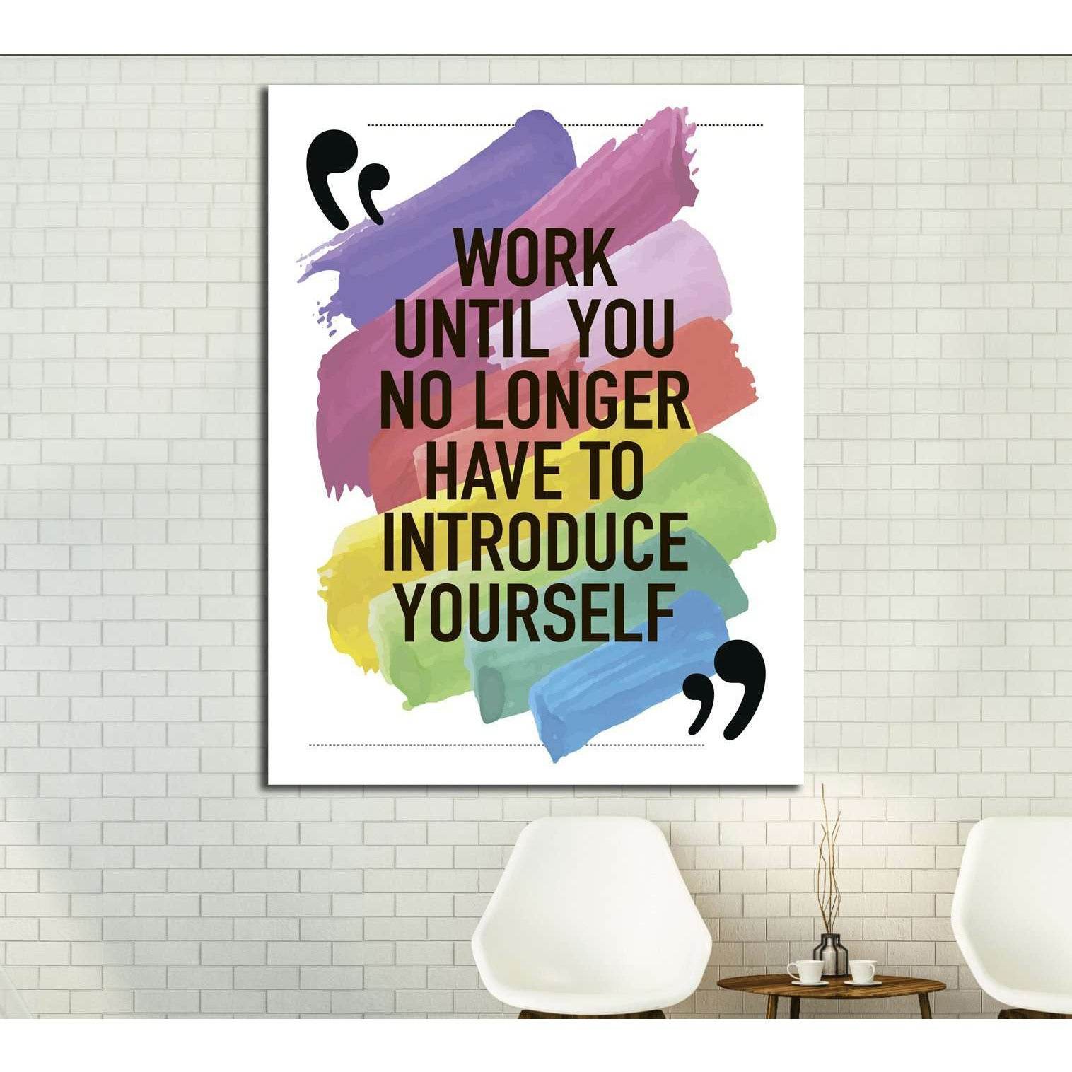 Work until you no longer have to introduce yourself №4603 Ready to Hang Canvas PrintCanvas art arrives ready to hang, with hanging accessories included and no additional framing required. Every canvas print is hand-crafted, made on-demand at our workshop